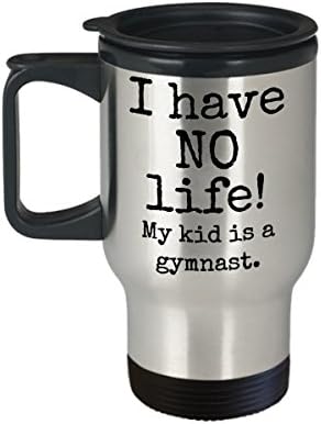 Чаша за пътуване на мама или на татко по гимнастика - Аз НЯМАМ живот! My kid is a gymnast - кафеена чаша с капачка от неръждаема стомана на 14 унции - забавен подарък за треньор на фитнес или отдадена майка и фен гимнастика